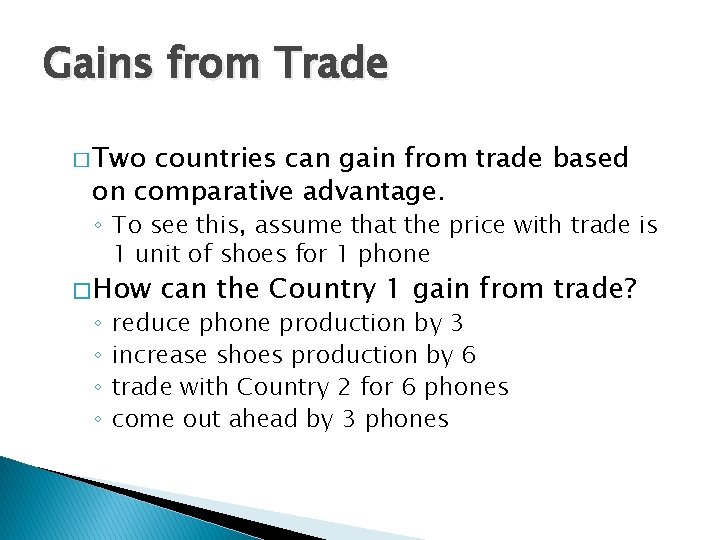 Gains from Trade � Two countries can gain from trade based on comparative advantage.