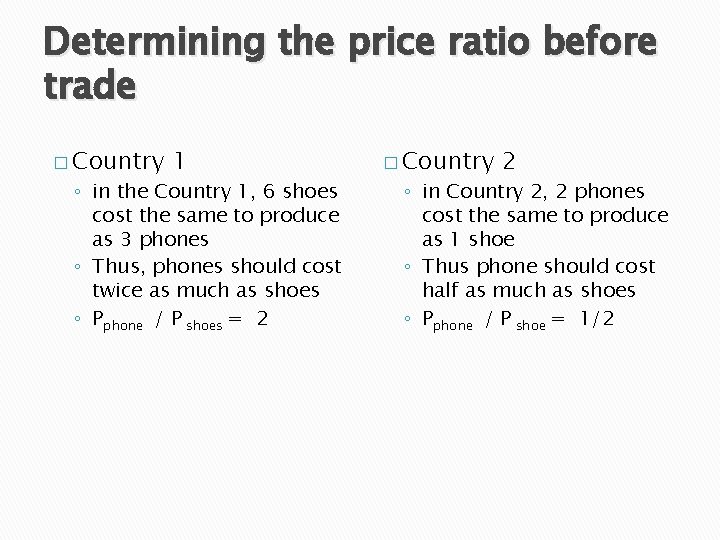 Determining the price ratio before trade � Country 1 ◦ in the Country 1,