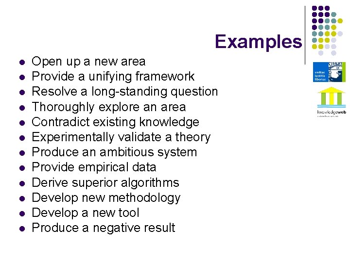 Examples l l l Open up a new area Provide a unifying framework Resolve