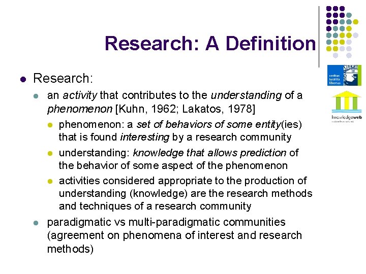 Research: A Definition l Research: l l an activity that contributes to the understanding