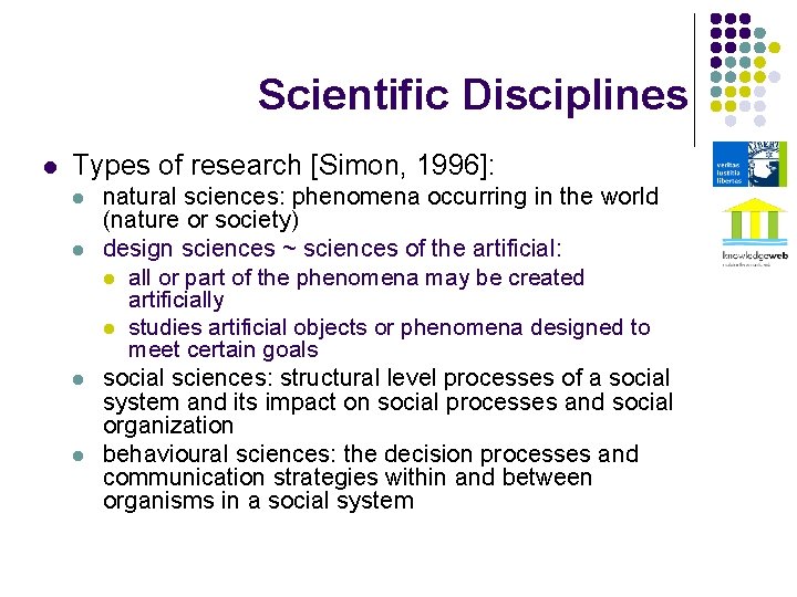 Scientific Disciplines l Types of research [Simon, 1996]: l l natural sciences: phenomena occurring