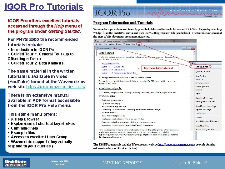 IGOR Pro Tutorials IGOR Pro offers excellent tutorials accessed through the Help menu of