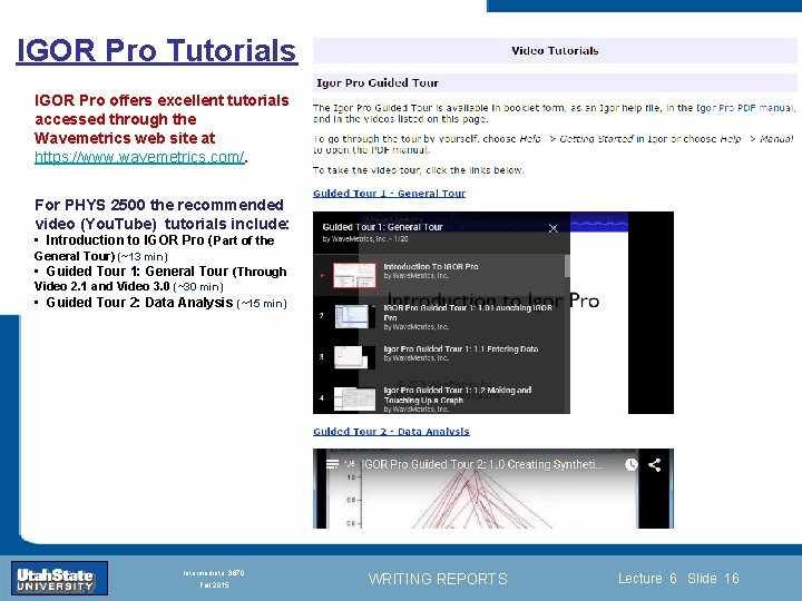 IGOR Pro Tutorials IGOR Pro offers excellent tutorials accessed through the Wavemetrics web site