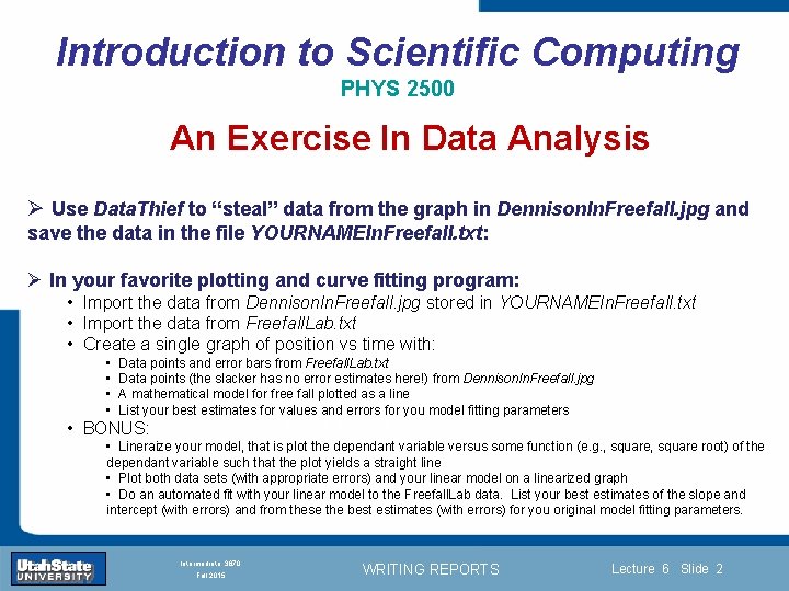 Introduction to Scientific Computing PHYS 2500 An Exercise In Data Analysis Ø Use Data.