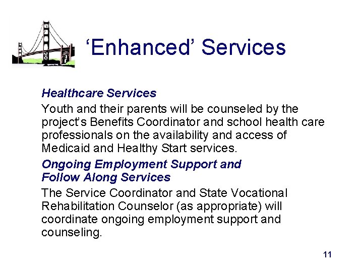 ‘Enhanced’ Services Healthcare Services Youth and their parents will be counseled by the project’s