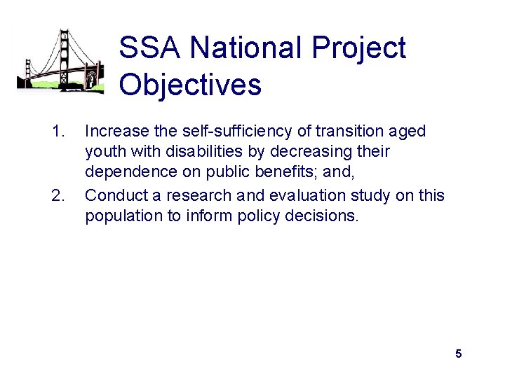 SSA National Project Objectives 1. 2. Increase the self-sufficiency of transition aged youth with