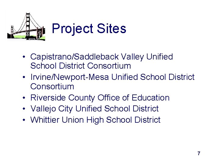 Project Sites • Capistrano/Saddleback Valley Unified School District Consortium • Irvine/Newport-Mesa Unified School District