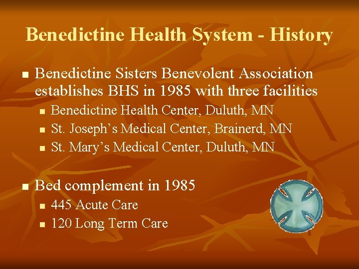 Benedictine Health System - History n Benedictine Sisters Benevolent Association establishes BHS in 1985