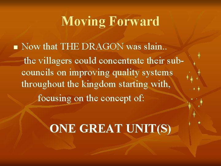 Moving Forward n Now that THE DRAGON was slain. . the villagers could concentrate