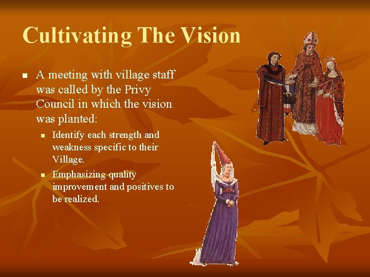 Cultivating The Vision n A meeting with village staff was called by the Privy