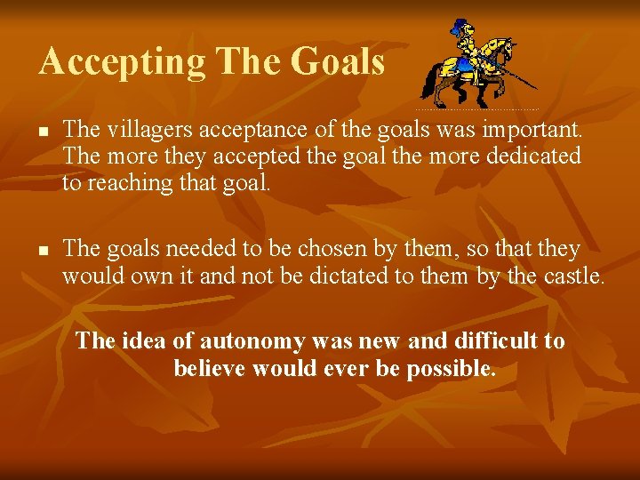 Accepting The Goals n n The villagers acceptance of the goals was important. The