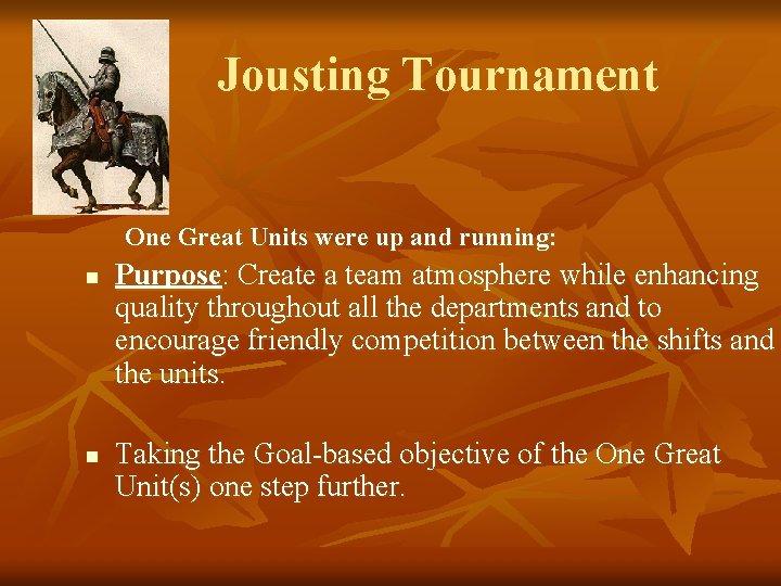 Jousting Tournament One Great Units were up and running: n n Purpose: Create a