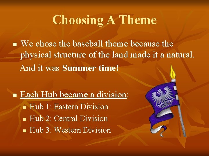 Choosing A Theme n n We chose the baseball theme because the physical structure