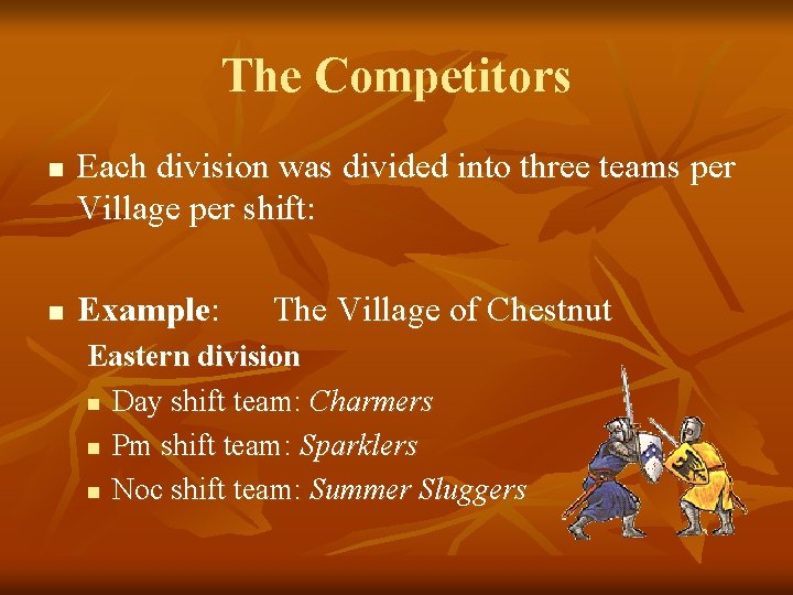 The Competitors n n Each division was divided into three teams per Village per