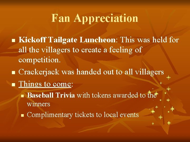 Fan Appreciation n Kickoff Tailgate Luncheon: This was held for all the villagers to