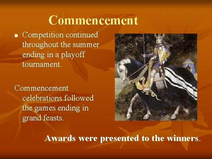 Commencement n Competition continued throughout the summer ending in a playoff tournament. Commencement celebrations