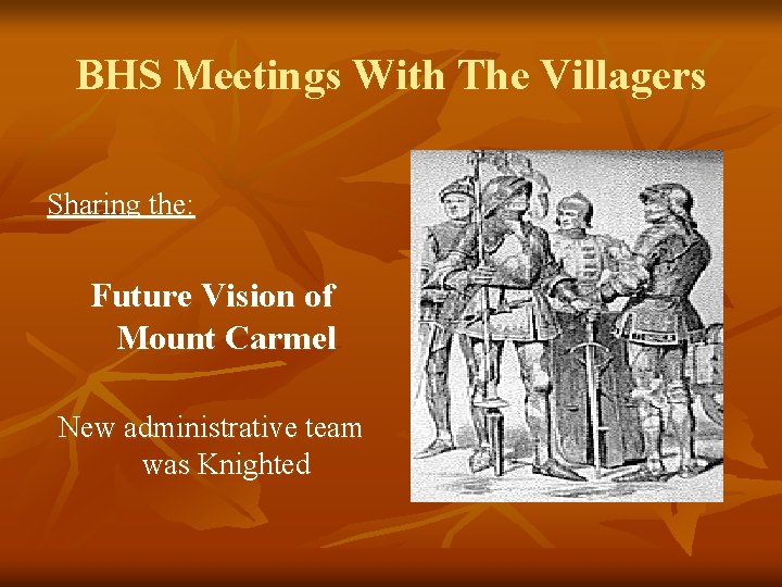 BHS Meetings With The Villagers Sharing the: Future Vision of Mount Carmel New administrative