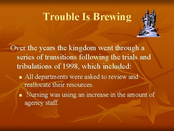 Trouble Is Brewing Over the years the kingdom went through a series of transitions