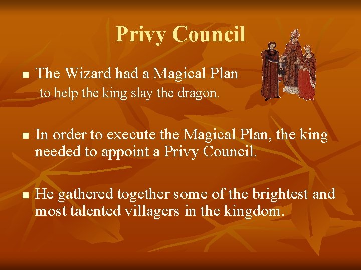 Privy Council n The Wizard had a Magical Plan to help the king slay