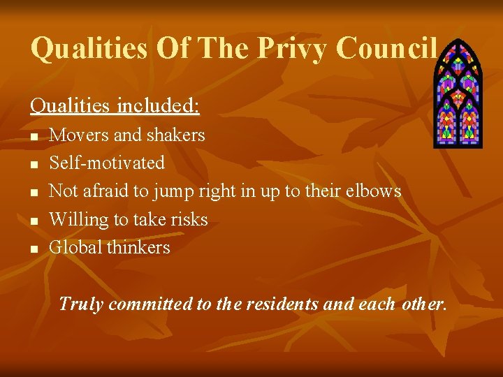 Qualities Of The Privy Council Qualities included: n n n Movers and shakers Self-motivated