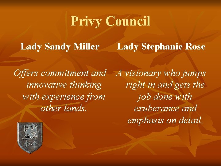 Privy Council Lady Sandy Miller Lady Stephanie Rose Offers commitment and innovative thinking with