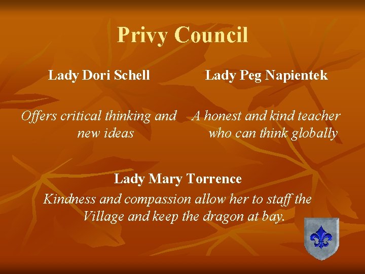 Privy Council Lady Dori Schell Lady Peg Napientek Offers critical thinking and new ideas