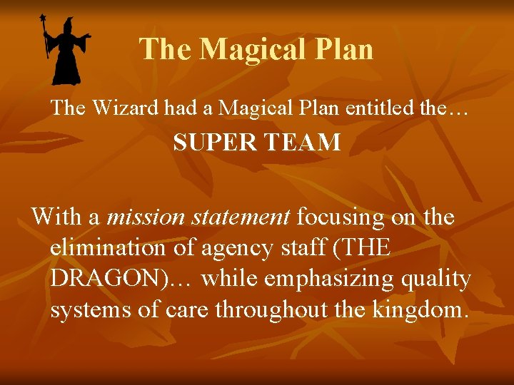 The Magical Plan The Wizard had a Magical Plan entitled the… SUPER TEAM With