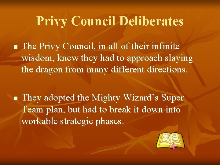 Privy Council Deliberates n n The Privy Council, in all of their infinite wisdom,
