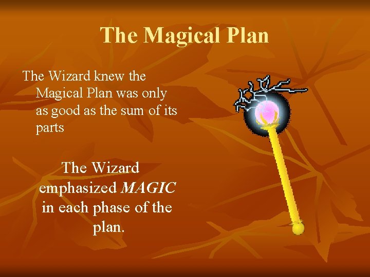 The Magical Plan The Wizard knew the Magical Plan was only as good as