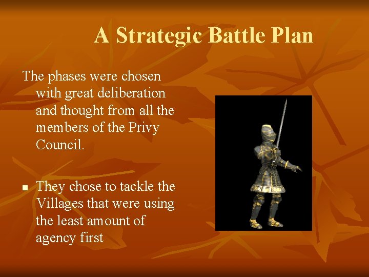 A Strategic Battle Plan The phases were chosen with great deliberation and thought from