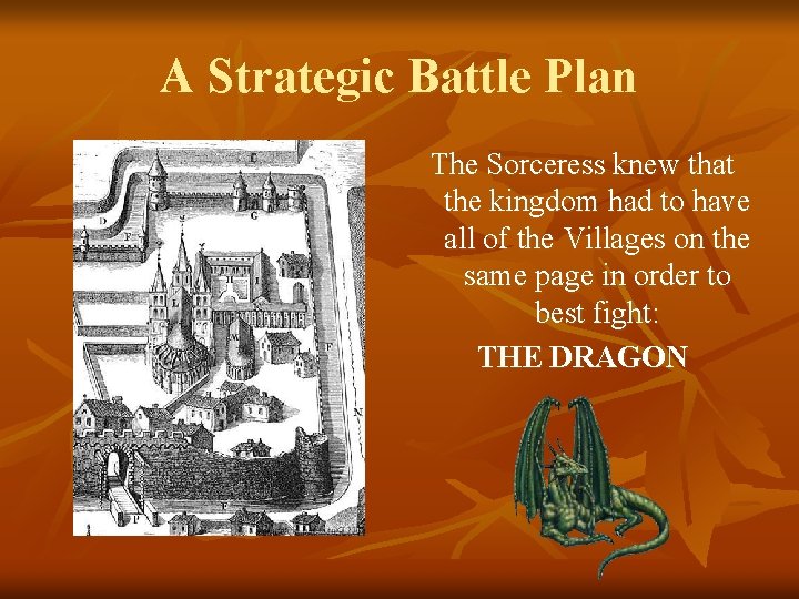 A Strategic Battle Plan The Sorceress knew that the kingdom had to have all