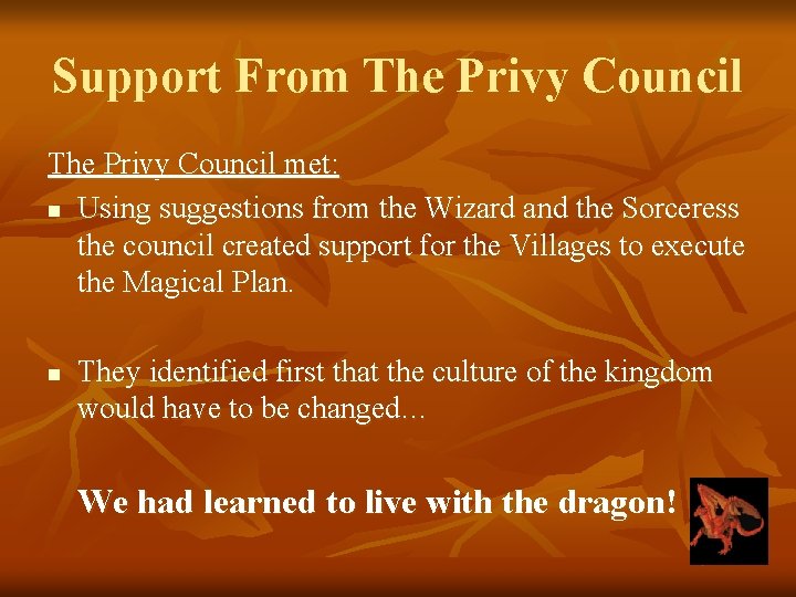 Support From The Privy Council met: n Using suggestions from the Wizard and the