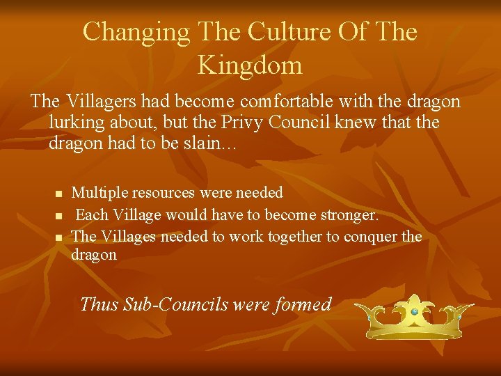 Changing The Culture Of The Kingdom The Villagers had become comfortable with the dragon