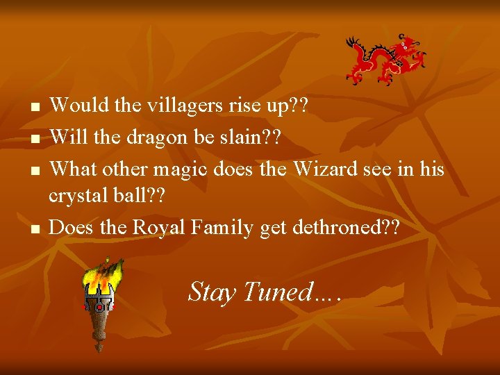 n n Would the villagers rise up? ? Will the dragon be slain? ?