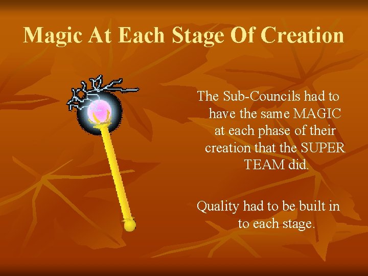 Magic At Each Stage Of Creation The Sub-Councils had to have the same MAGIC