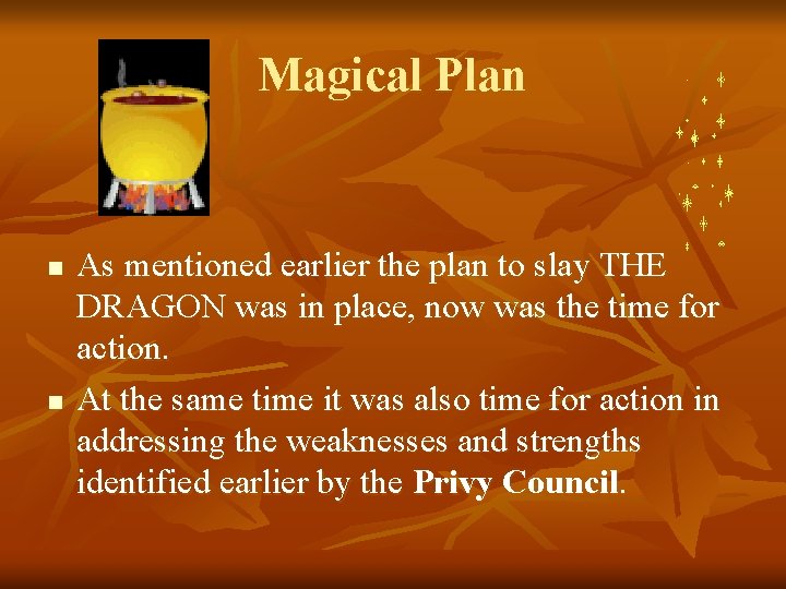 Magical Plan n n As mentioned earlier the plan to slay THE DRAGON was