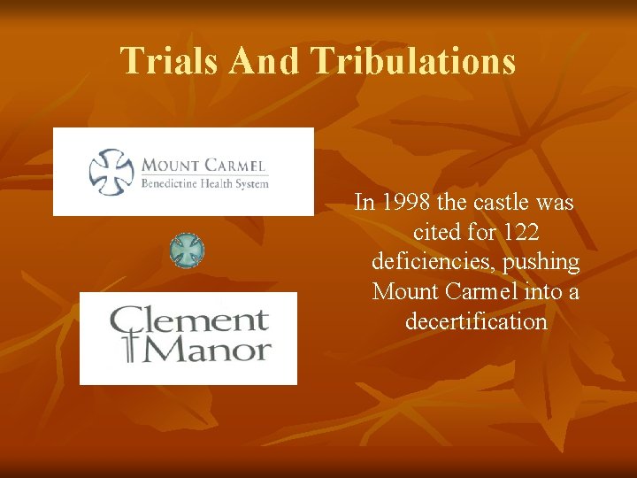 Trials And Tribulations In 1998 the castle was cited for 122 deficiencies, pushing Mount
