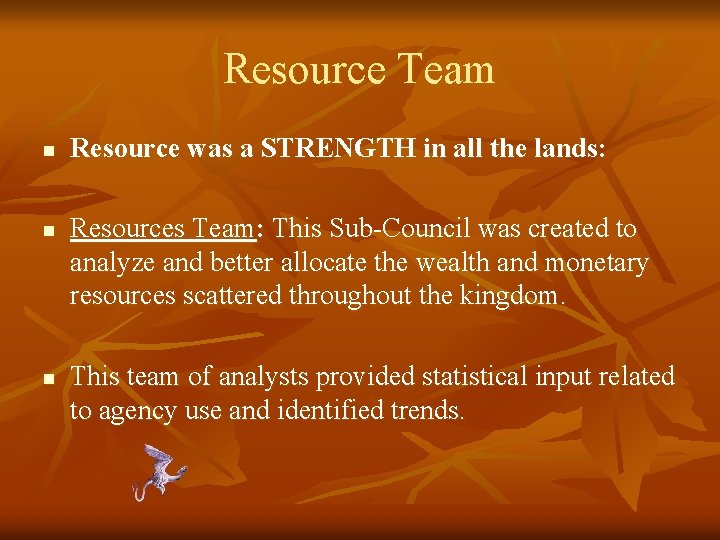 Resource Team n n n Resource was a STRENGTH in all the lands: Resources