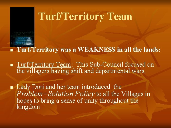 Turf/Territory Team n n n Turf/Territory was a WEAKNESS in all the lands: Turf/Territory