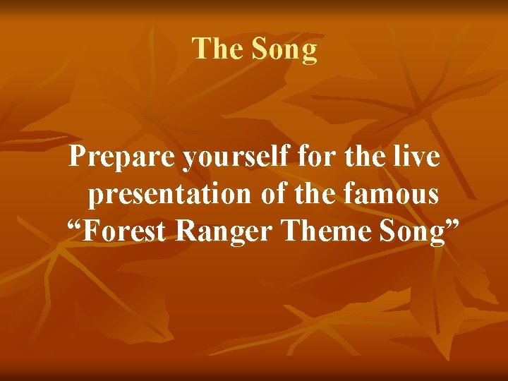 The Song Prepare yourself for the live presentation of the famous “Forest Ranger Theme