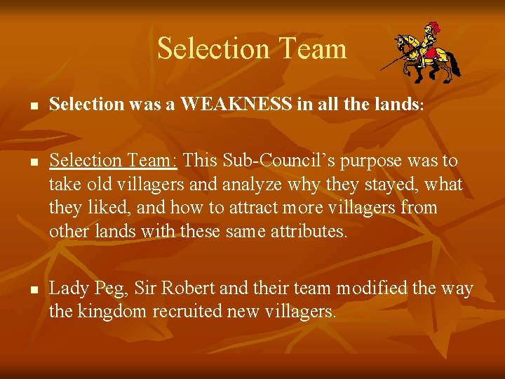 Selection Team n n n Selection was a WEAKNESS in all the lands: Selection