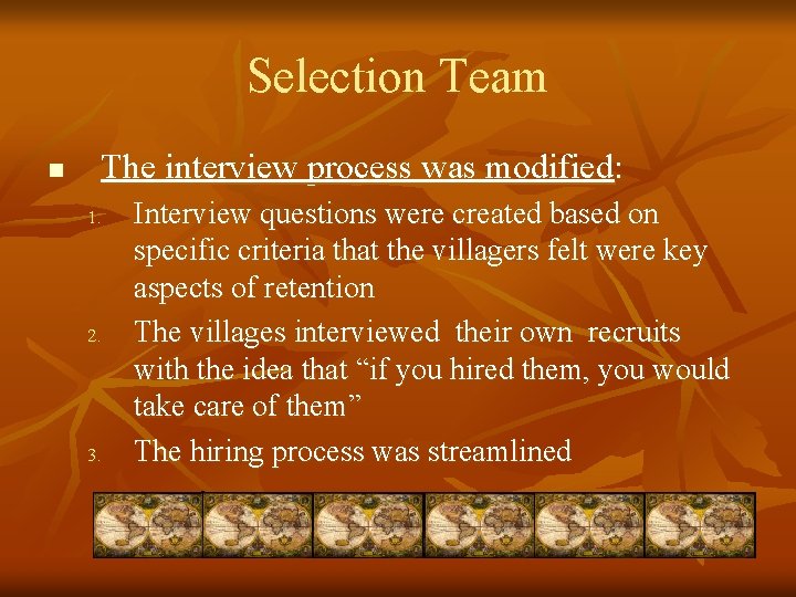 Selection Team n The interview process was modified: 1. 2. 3. Interview questions were