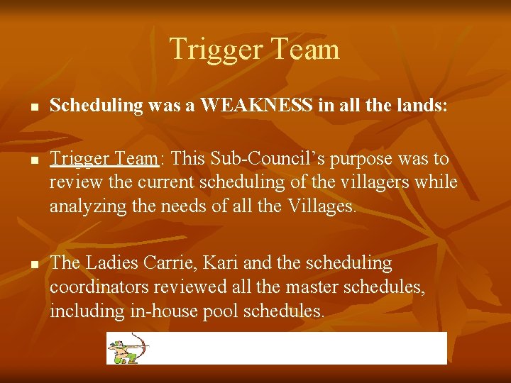 Trigger Team n n n Scheduling was a WEAKNESS in all the lands: Trigger