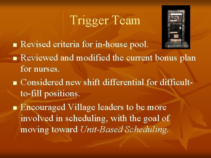 Trigger Team n n Revised criteria for in-house pool. Reviewed and modified the current