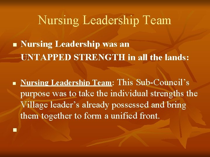 Nursing Leadership Team n n Nursing Leadership was an UNTAPPED STRENGTH in all the