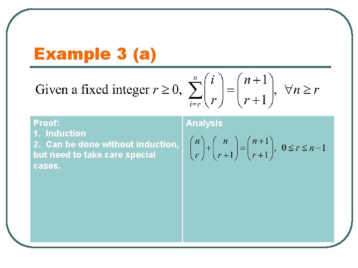 Example 3 (a) Proof: Analysis 1. Induction 2. Can be done without induction, but