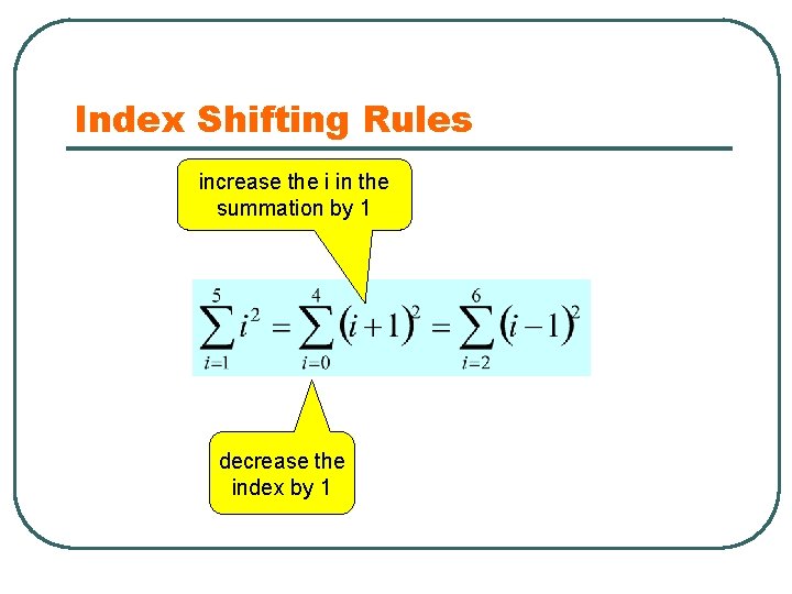 Index Shifting Rules increase the i in the summation by 1 decrease the index