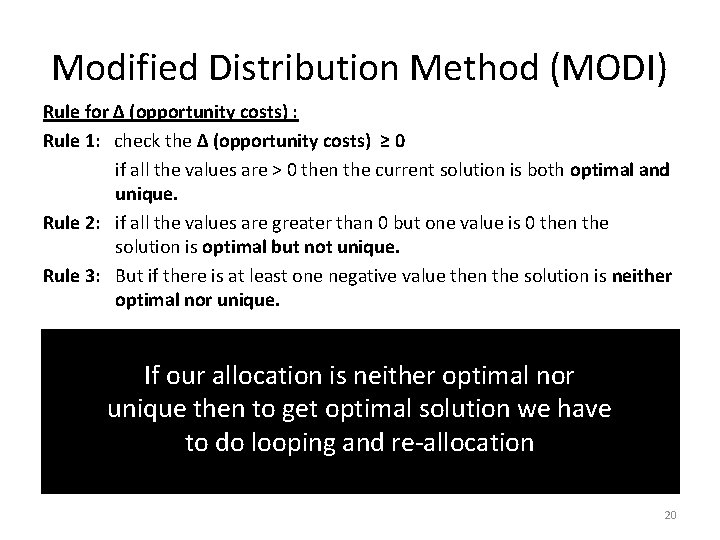 Modified Distribution Method (MODI) Rule for ∆ (opportunity costs) : Rule 1: check the