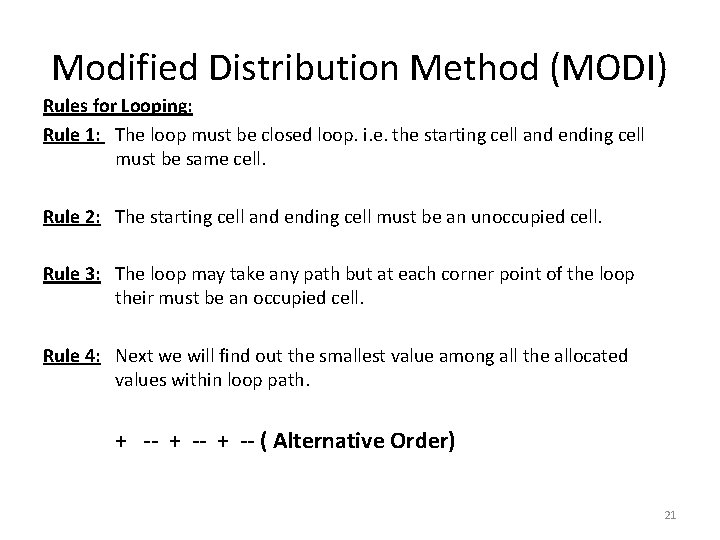 Modified Distribution Method (MODI) Rules for Looping: Rule 1: The loop must be closed
