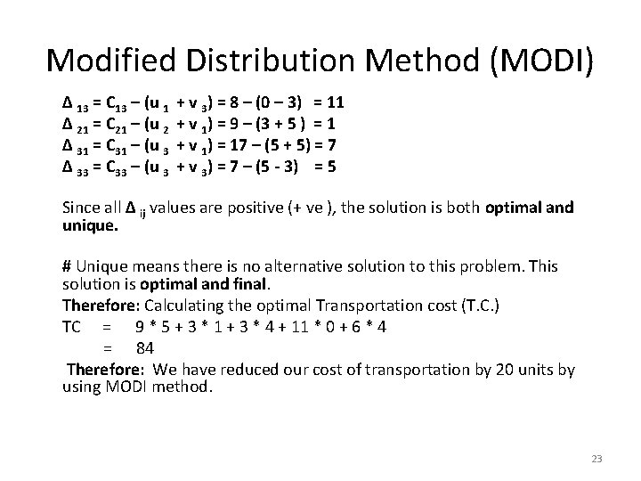 Modified Distribution Method (MODI) ∆ 13 = C 13 – (u 1 ∆ 21